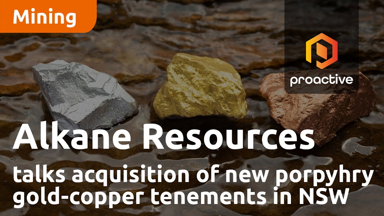Alkane Resources talks acquisition of new porpyhry gold-copper tenements in NSW