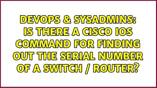 Is there a Cisco IOS command for finding out the serial number of a switch / router?