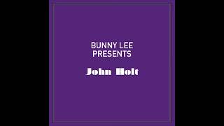 Bunny Lee Presents John Holt