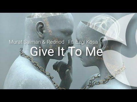 Murat Salman & Rednod - Give It To Me (feat. Ezgi Kosa) (Official Audio)