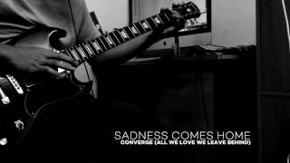 Converge - Sadness Comes Home (guitar cover)