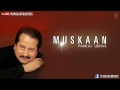 Mohabbat Na Samajh Hoti Hai - Pankaj Udhas Hit Ghazals 'Muskaan' Album