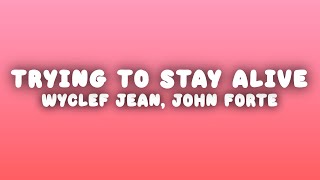 Wyclef Jean - We Trying to Stay Alive (Lyrics) ft. John Forté &amp; Pras