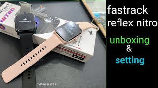 fastrack reflex nitro setting and unboxing || fastrack smartwatch under 4k || ultra vu display