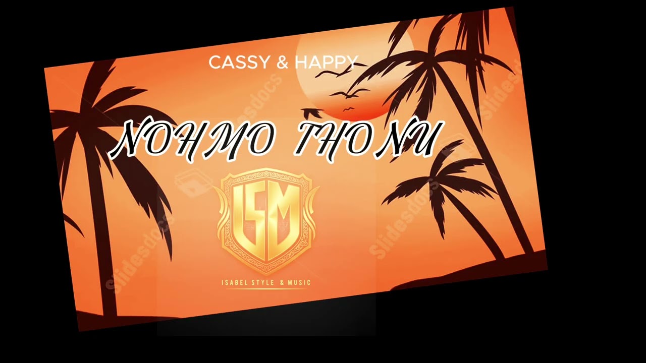 CASSY & HAPPY (SINGLE) - NOHMO THONU (ISABEL STYLE & MUSIC 2025)