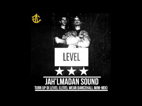 Jah'Lmadan Sound - Turn up di LEVEL (Level Wear Dancehall Mini-Mix)