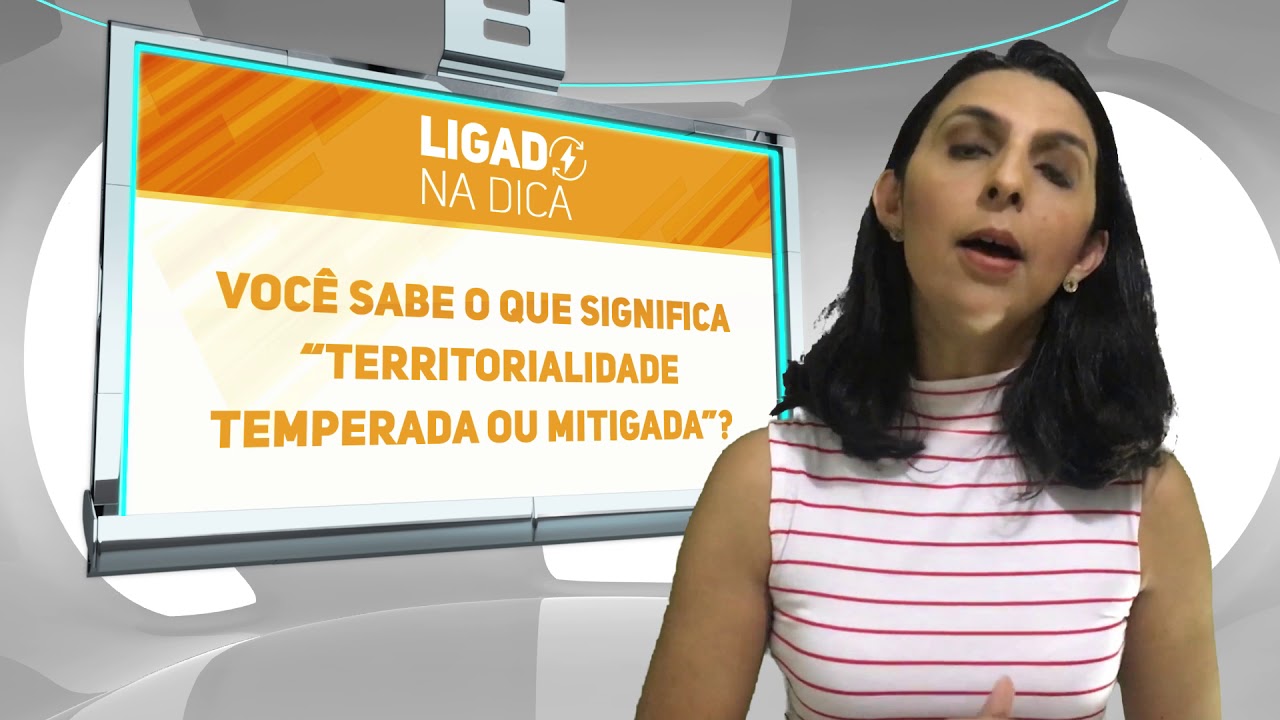Ligado na Dica 05 - O que significa Territorialidade Temperada ou Mitigada?