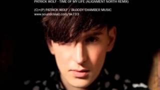 Patrick Wolf - Time of my Life ( Alignment North Remix )