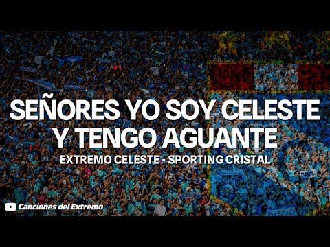 SEÑORES YO SOY CELESTE Y TENGO AGUANTE - LETRA || Extremo Celeste - Sporting Cristal