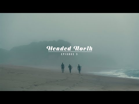 Headed North // Ep. 3  - A Surf Trip With evo & Imperial Motion