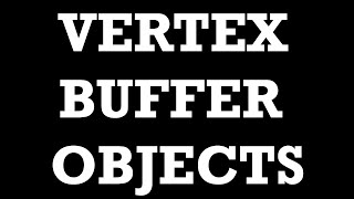 Vertex Buffer Objects