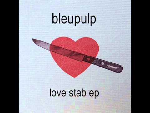 Bleu pulp - Love Stab V3