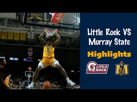 Little Rock VS Murray State Highlights | Racer Men's Basketball