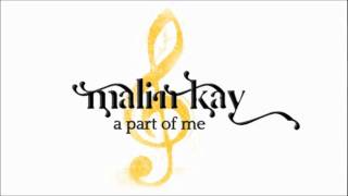Malin Kay - A Part of Me
