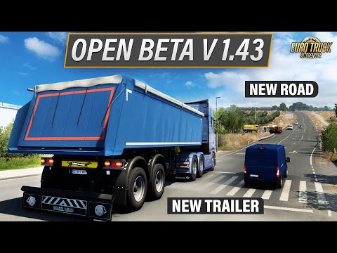 ETS2 1.43 - Open Beta (New Dumper Trailers, Lyon City Reskin, New Iberia Roads, Cab Sound Update)