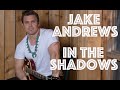 Jake Andrews | In The Shadows | Official Video