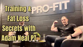 Secrets to Training and Diet with Adam Neal Personal Trainer