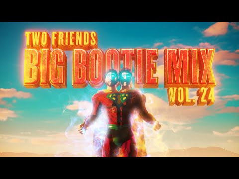 Two Friends - Big Bootie Mix, Vol. 24