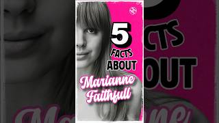 5 Facts About Marianne Faithfull