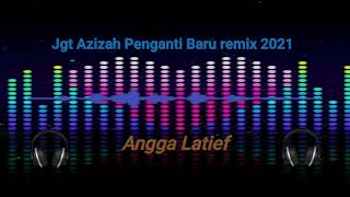 Download lagu Joget Azizah Penganti Baru Remix Mixing 2021-2022 mp3