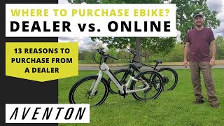 13 Reasons Why You Should Purchase An Aventon Ebike Through A Dealer vs. Online
