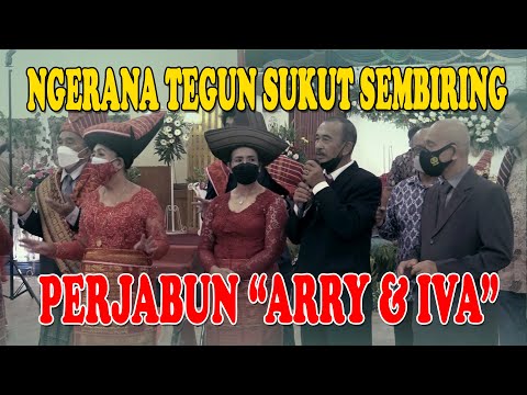 NGERANA TEGUN SUKUT SEMBIRING | PERJABUN - ARRY & IVA | WEDDING KARO