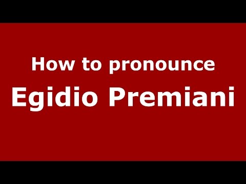 How to pronounce Egidio Premiani (Italian/Italy)  - PronounceNames.com