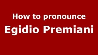 How to pronounce Egidio Premiani