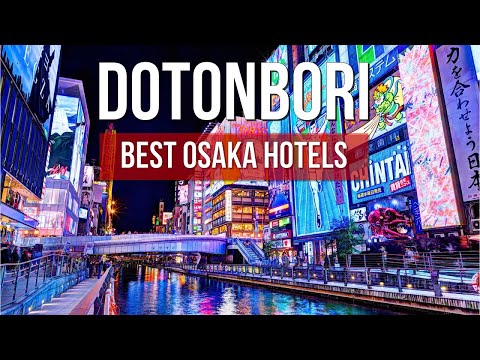 5 Best Hotels Near Dotonbori Osaka - Walk to Food, Shops & Nightlife