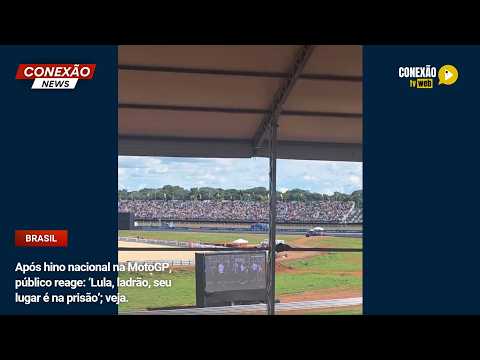 Vídeo: Após hino nacional na MotoGP, público reage: ‘Lula, ladrão, seu lugar é na prisão’; veja.