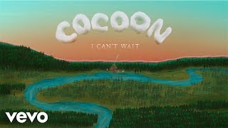 Cocoon - I Can&#39;t Wait