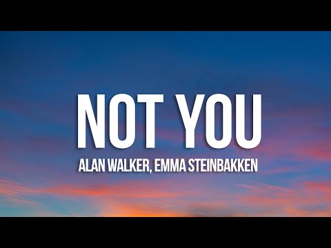 Alan Walker & Emma Steinbakken - Not You (Lyrics)