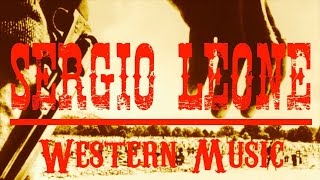 Ennio Morricone ● Sergio Leone Western Music ● The Legendary Western Music (Remastered)