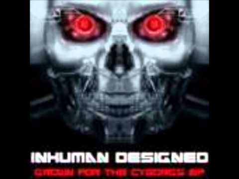 Inhuman Designed - Grown For The Cyborgs (Kounterakt's Target for Termination refix)