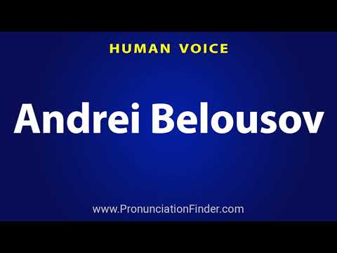 How To Pronounce Andrei Belousov