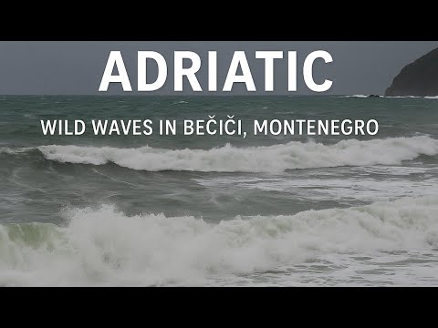 🌊 Stormy Adriatic — Wild Waves in Bečići, Montenegro 🌪️