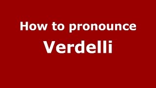 How to pronounce Verdelli