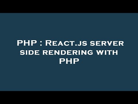 PHP : React.js server side rendering with PHP