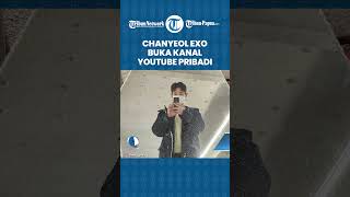Chanyeol EXO Buka Kanal YouTube Pribadi, Banjir Reaksi Positif dari Penggemar