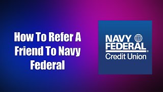 How To Refer A Friend To Navy Federal