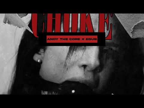 Andy The Core x eDUB -  CHOKE [UPTEMPO HARDCORE]