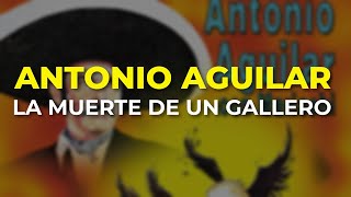 Antonio Aguilar - La Muerte de un Gallero (Audio Oficial)