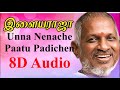 IlayaRaja Unna Nenachen Paattu 8D Audio Tamil Love Old Sad Songs Ilayaraja Melodies