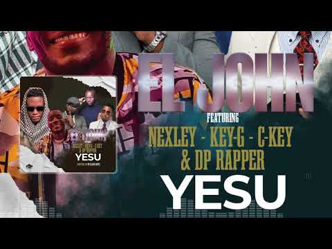 El John - Yesu (feat. Nexley, KeyG, C-Key & Dp Rapper)