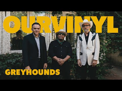 Greyhounds | OurVinyl Sessions