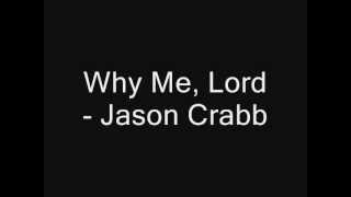 Why Me Lord - Jason Crabb