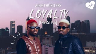 Ajebo Hustlers - Loyalty [freestyle] (Lyrics) | Songish