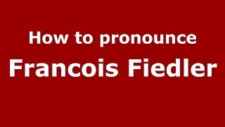 How to pronounce Francois Fiedler