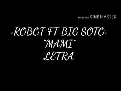 ROBOT FT BIG SOTO - "MAMI" (LETRA)