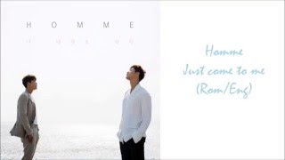 Homme - Just come to me (Romanization,English Lyrics)